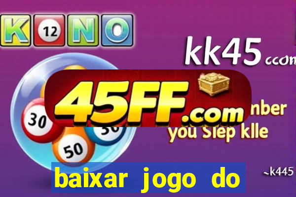 baixar jogo do tigrinho plataforma nova